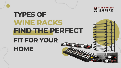 Types of Wine Racks: Find the Perfect Fit for Your Home | Wine Coolers Empire