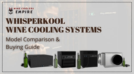 WhisperKOOL Wine Cooling Systems Model Comparison & Buying Guide | Wine Coolers Empire