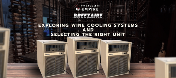 Breezaire Wine Cooler: Exploring Cooling Systems and Selecting the Right Unit