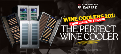 Wine Coolers 101: Your Guide to Finding the Perfect Wine Cooler | Wine Coolers Empire