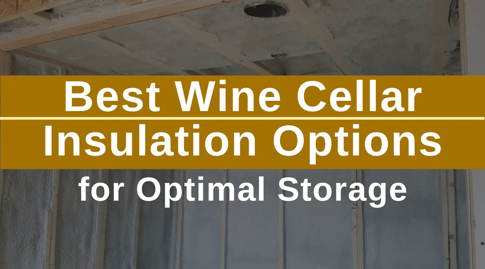Best Wine Cellar Insulation Options for Optimal Storage | Wine Coolers Empire