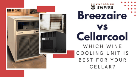Breezaire vs Cellarcool: Which Wine Cooling Unit is Best for Your Cellar? | Wine Coolers Empire