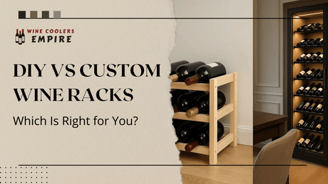 DIY vs Custom Wine Racks: Which Is Right for You? | Wine Coolers Empire