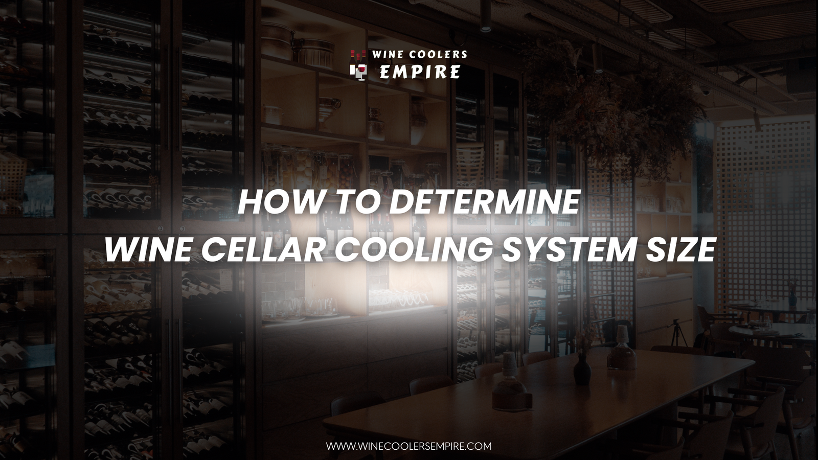 How to determine wine cellar cooling system size | Wine Coolers Empire