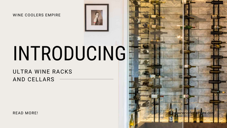 Introducing Ultra Wine Racks & Cellars | Wine Coolers Empire