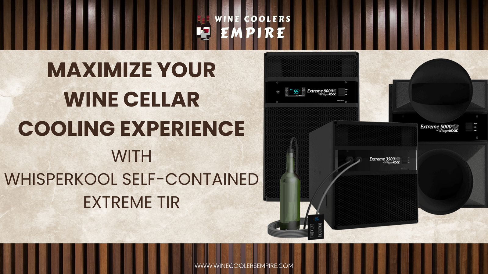 Maximize Your Wine Cellar Cooling Experience with WhisperKOOL Self-Contained Extreme tiR | Wine Coolers Empire