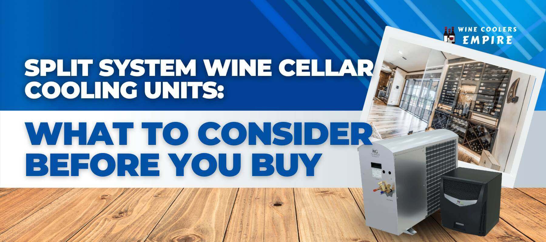 Split System Wine Cellar Cooling Units: What to Consider Before You Buy