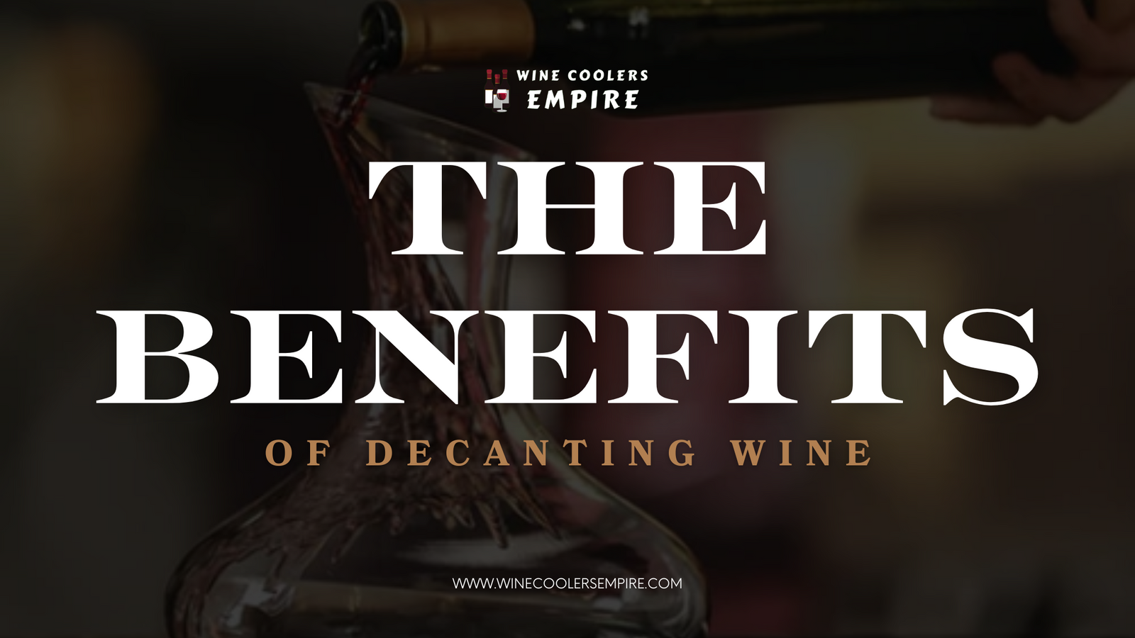 The Benefits of Decanting Wine | Wine Coolers Empire