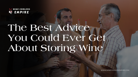 The Best Advice You Could Ever Get About Storing Wine