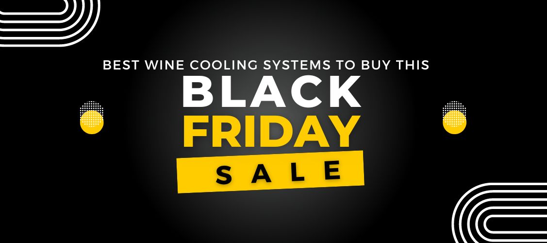 Best Wine Cooling Systems to Buy This Black Friday Sale | Wine Coolers Empire - Trusted Dealer