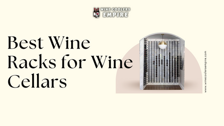 Best Wine Racks for Wine Cellars | Wine Coolers Empire - Trusted Dealer