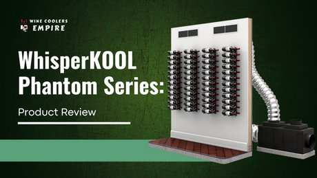WhisperKOOL Phantom Series: Product Review | Wine Coolers Empire