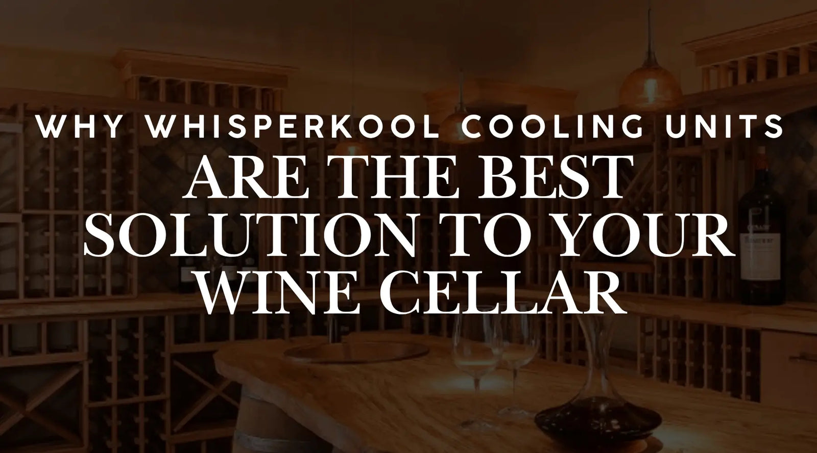 Why WhisperKOOL Cooling Units Are Best for Wine Cellars | Wine Coolers Empire