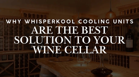 Why WhisperKOOL Cooling Units Are Best for Wine Cellars | Wine Coolers Empire