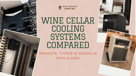 Wine Cellar Cooling Systems Compared: Brands, Types & Models Explained | Wine Coolers Empire
