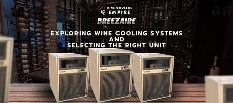 Breezaire Wine Cooler: Exploring Cooling Systems and Selecting the Right Unit | Wine Coolers Empire