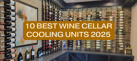 10 Best Wine Cellar Cooling Units 2025 [Updated May, 2025]