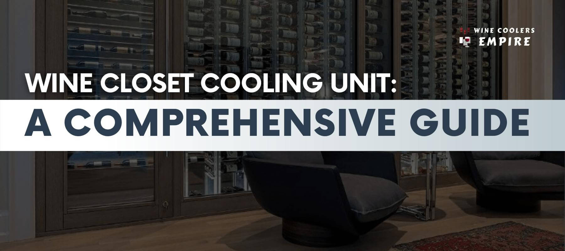Wine Closet Cooling Unit: A Comprehensive Guide | Wine Coolers Empire