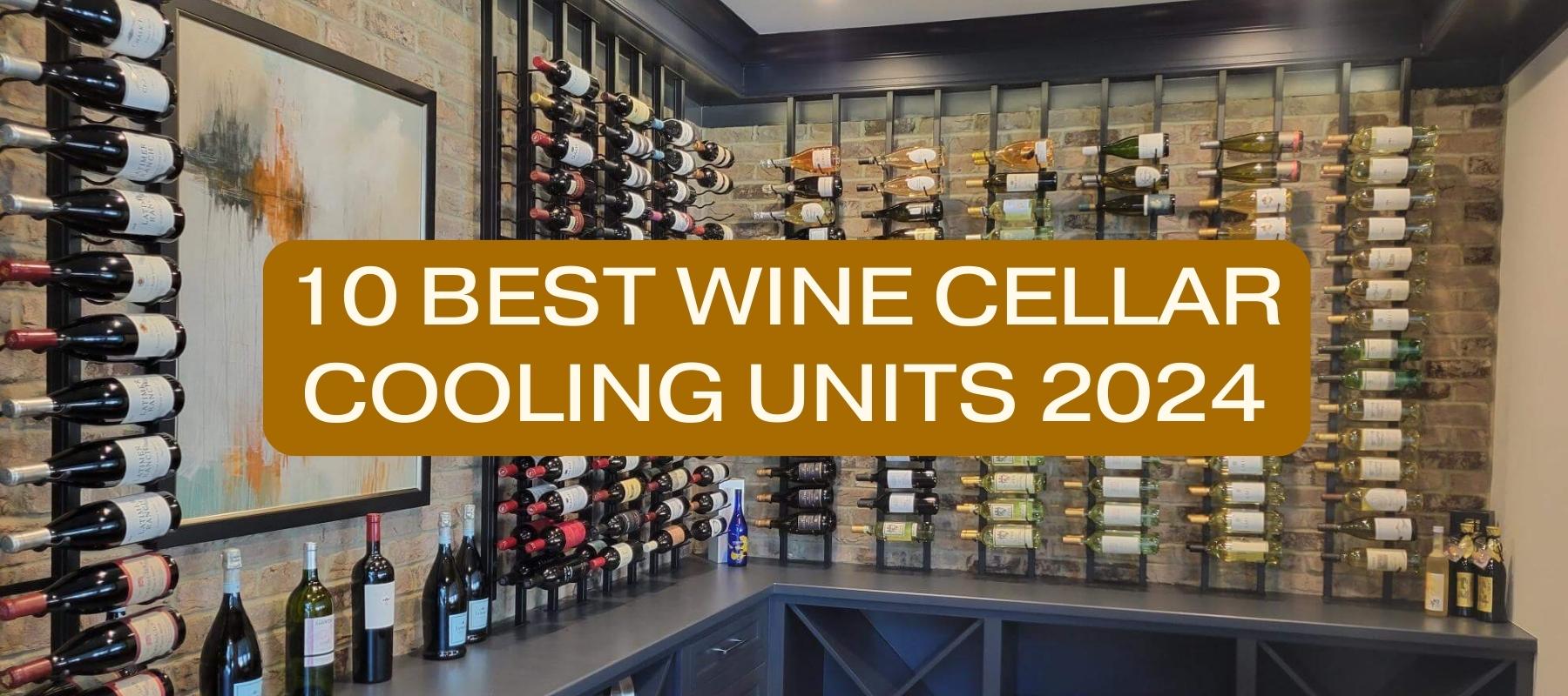 10 Best Wine Cellar Cooling Units 2024 [Updated January, 2024]